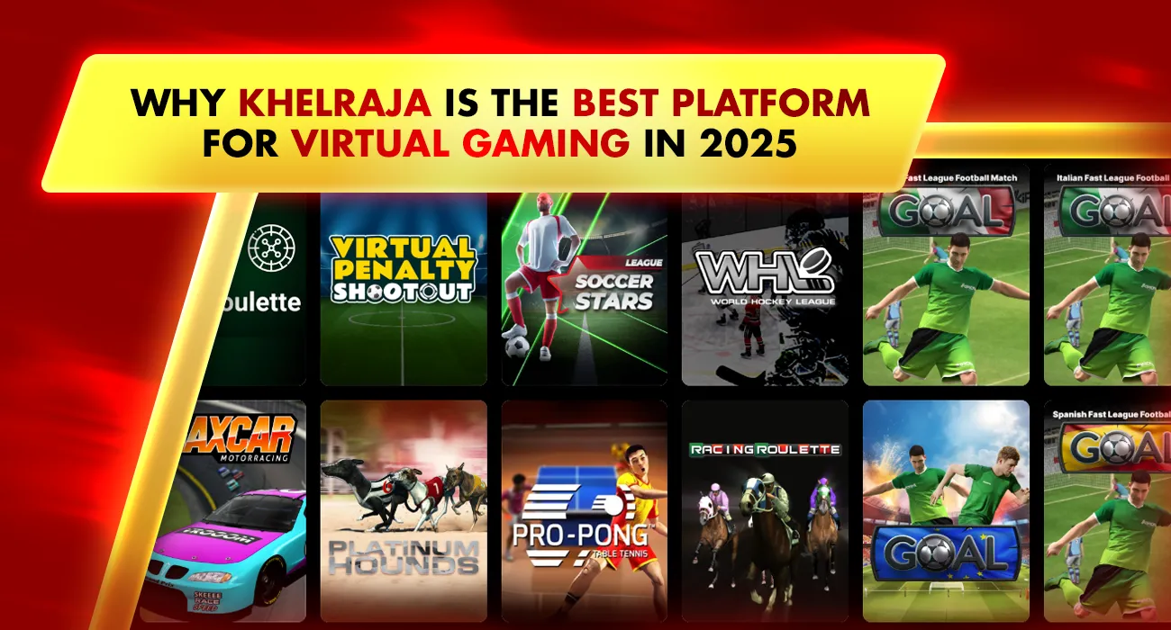 Khelraja.com - Why Khelraja is the Best Platform for Virtual Gaming in 2025