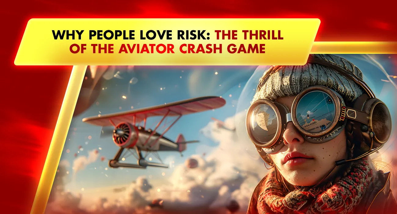 Khelraja.com - Why People Love Risk The Thrill of the Aviator Crash Game
