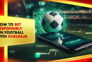 Khelraja.com - How to be Responsible while Engaging in Soccer Betting with Khelraja