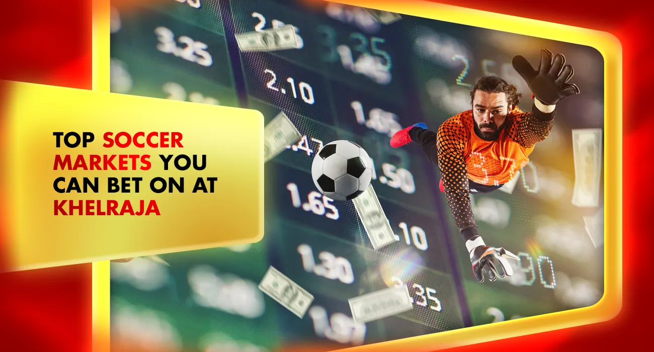 Khelraja.com - Top Soccer Betting Markets for Players at Khelraja in 2025