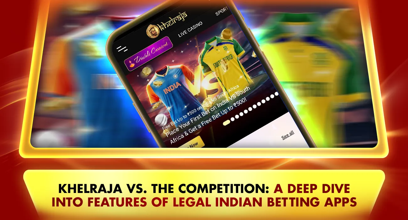 Khelraja vs. The Competition: A Deep Dive into Features of Legal Betting Apps in India