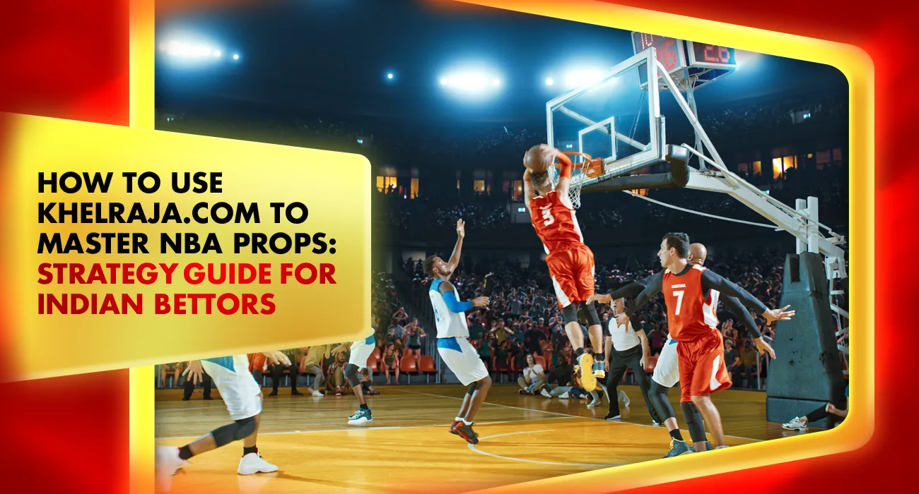 How to Use Khelraja to Master NBA Props: Strategy Guide for Sports Betting Experts