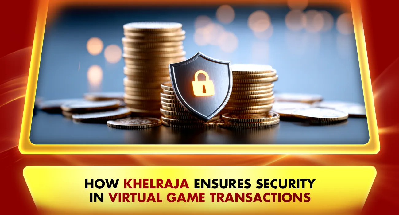 Khelraja.com - How Khelraja Ensures Security in Virtual Games Transactions