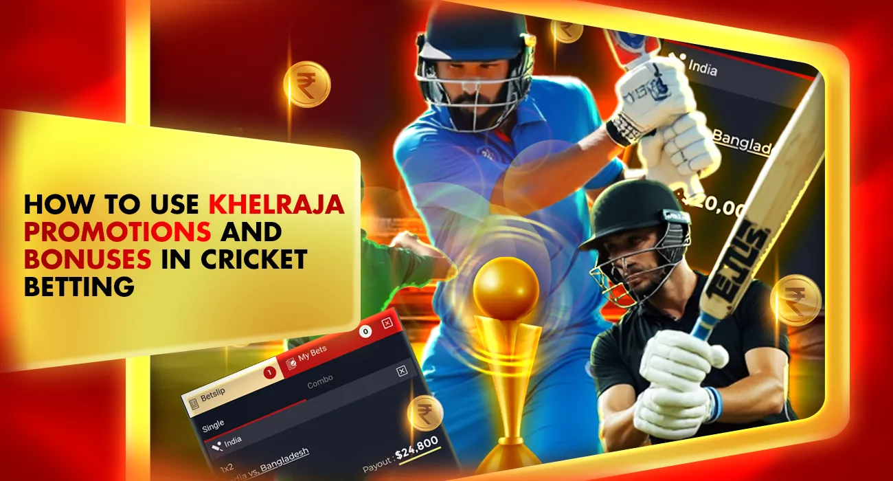 Khelraja.com - How to Use Khelraja Promotions and Bonuses in Cricket Betting