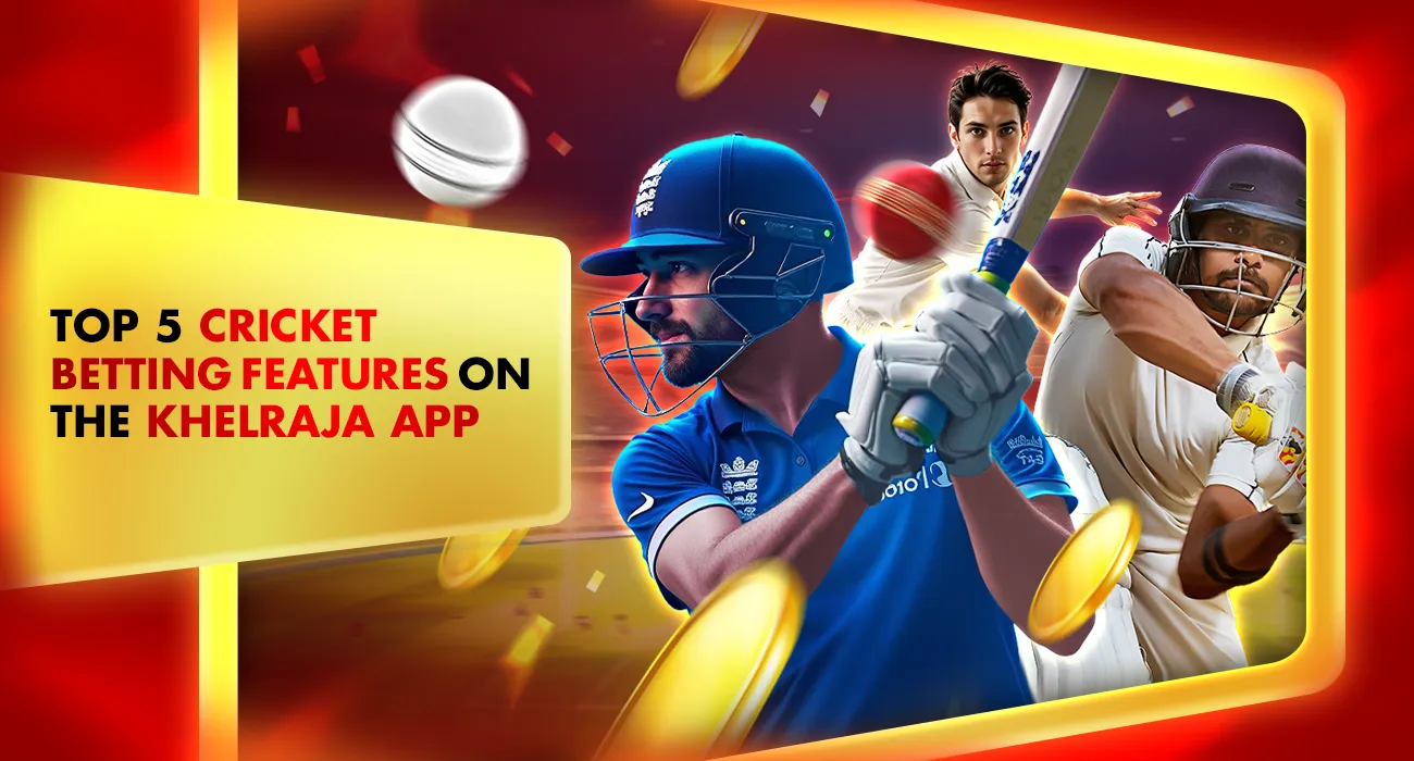 Khelraja.com - Top 5 Cricket Betting Tips and Features on the Khelraja App