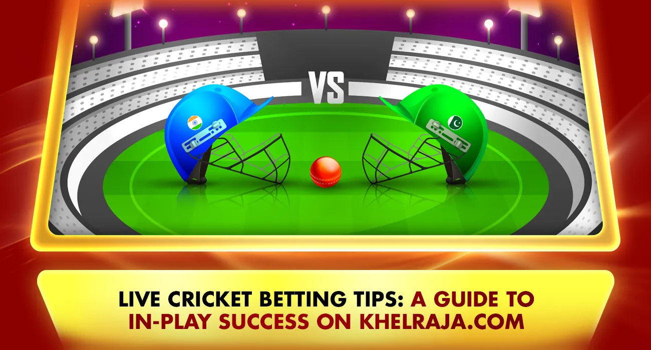 Live Cricket Betting Tips: A Guide to In-Play Success on khelraja.com