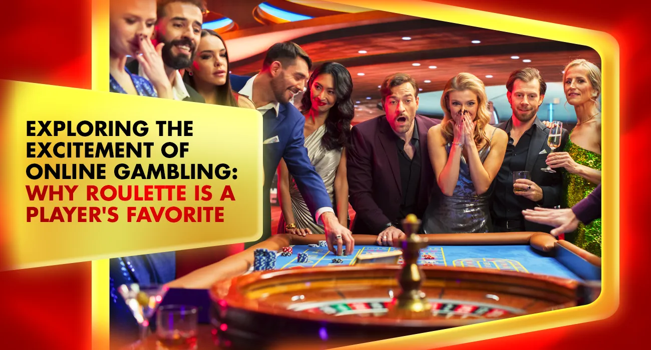 Exploring the Excitement of Online Gambling: Why Roulette is a Player's Favorite