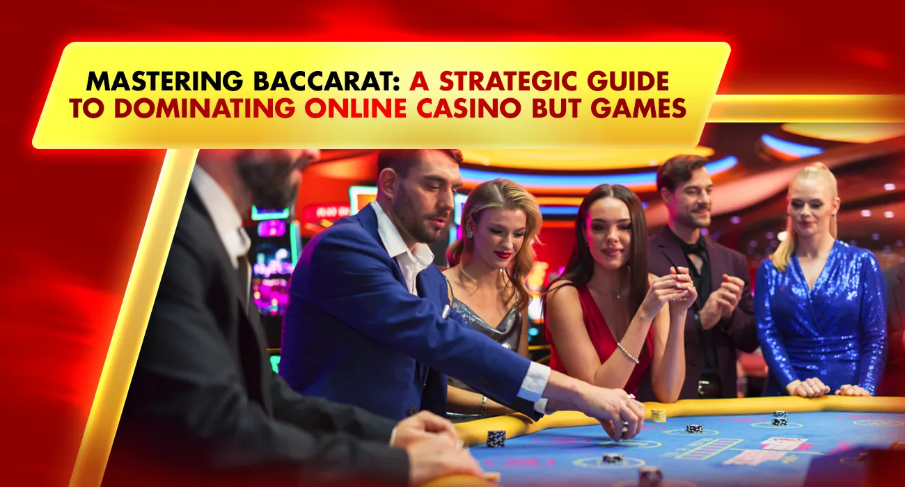 Mastering Baccarat: A Strategic Guide to Dominating Online Casino Games