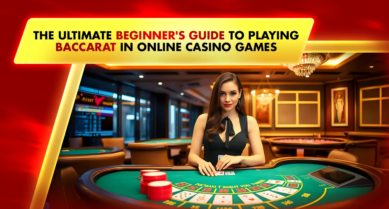 The Ultimate Beginner's Guide to Playing Baccarat in Online Casino Games