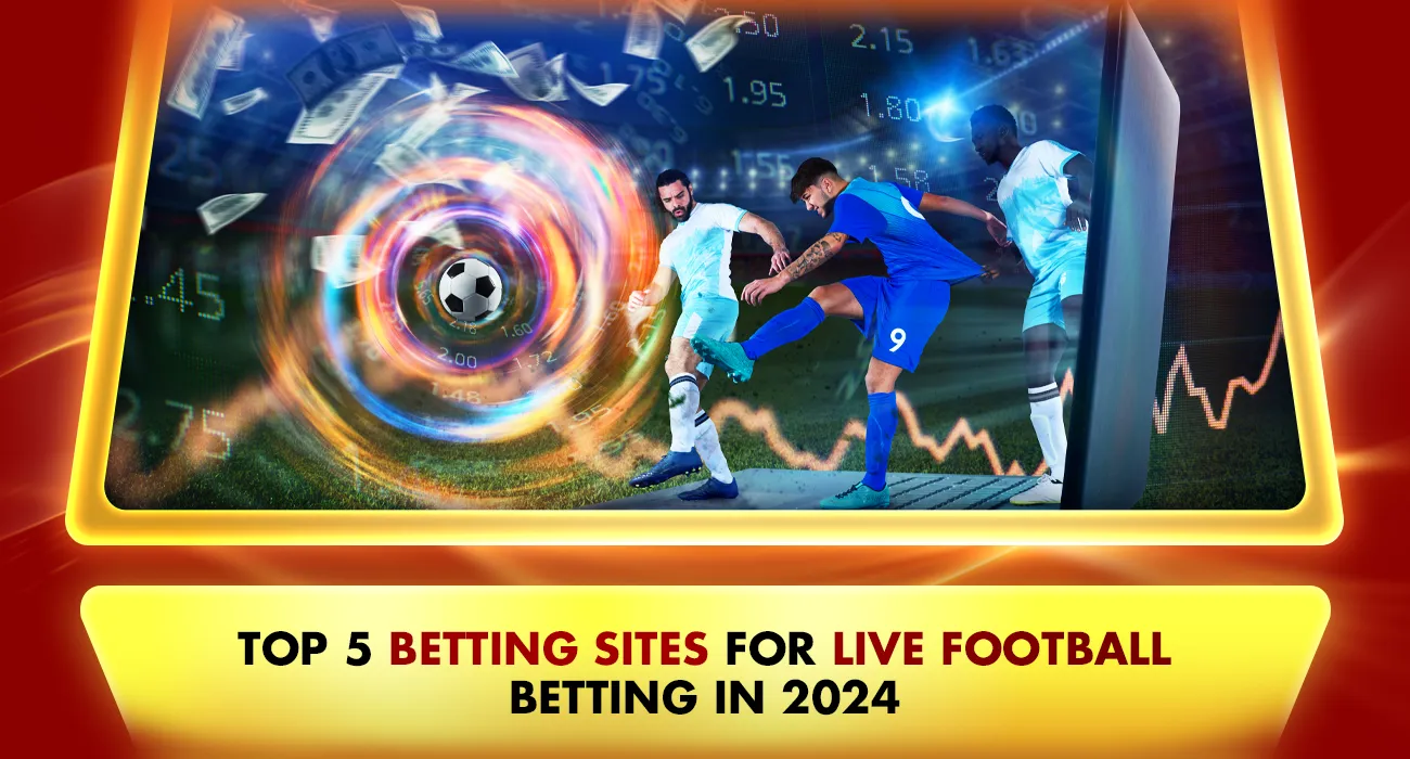 Live Football Betting in 2025: Top Betting Sites for Players