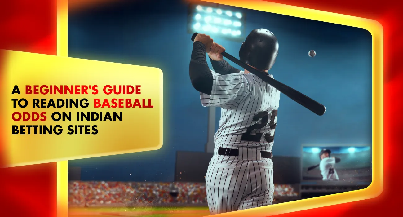A Beginner's Guide to Reading Baseball Odds on Indian Betting Sites