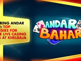 Mastering Andar Bahar: Top Strategies for Online Live Casino Games at Khelraja
