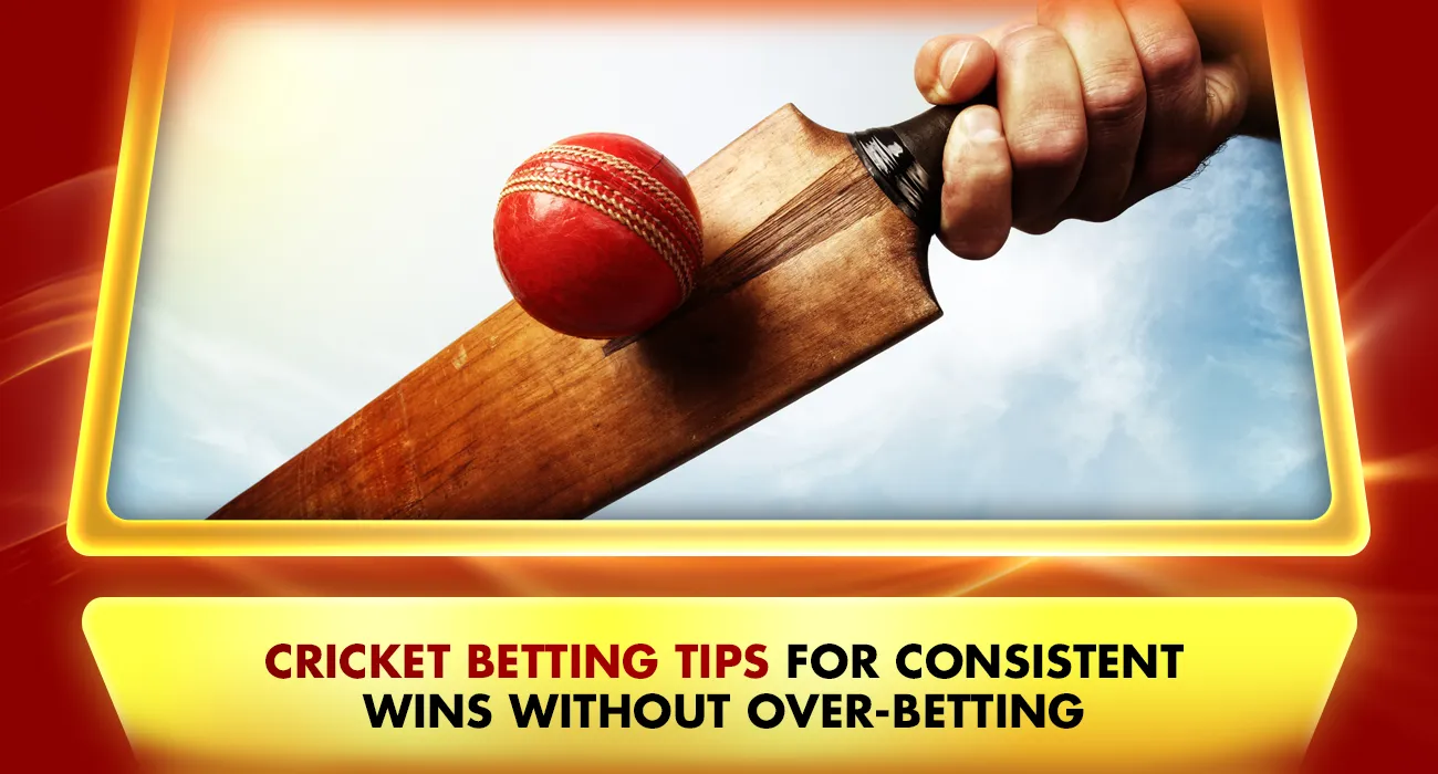 Cricket Betting Tips for Consistent Wins Without Over-Betting
