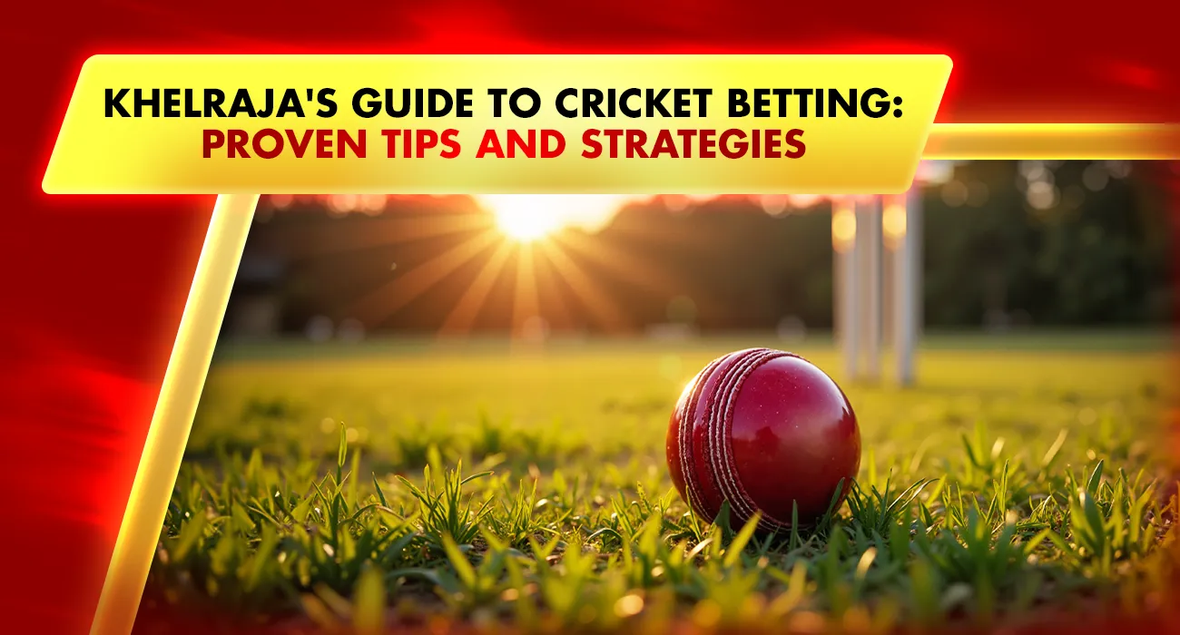 Khelraja's Guide to Cricket Betting Tips: Proven and Strategies