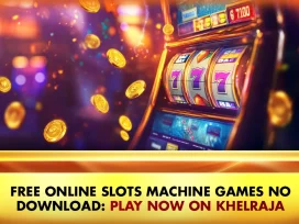 Free Online Slots Machine Games No Download: Play Now on Khelraja
