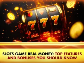Slots Game Real Money: Top Features and Bonuses