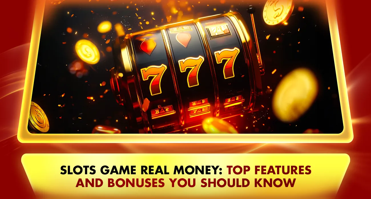 Slots Game Real Money: Top Features and Bonuses