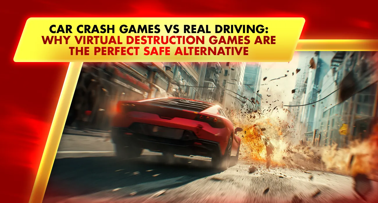 Car Crash Games vs Real Driving: Why Virtual Destruction Games Are the Perfect Safe Alternative