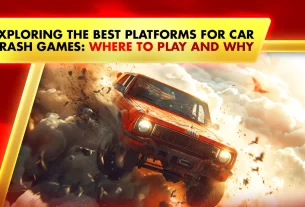 Exploring the Best Platforms for Car Crash Games: Where to Play and Why