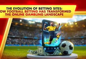 The Evolution of Betting Sites: How Football Betting Has Transformed