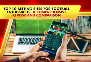 Top 10 Betting Sites for Football Enthusiasts: A Comprehensive Review and Comparison