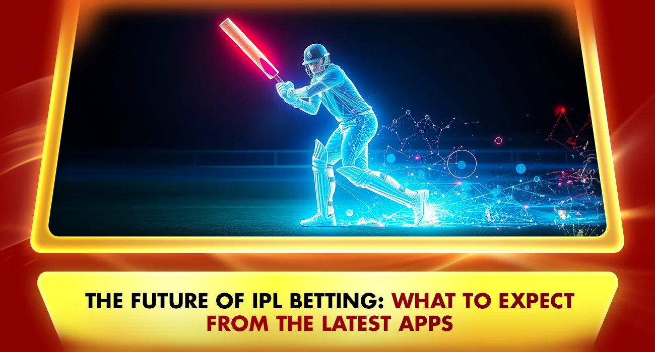The Future of IPL Betting App: What to Expect from the Latest Apps