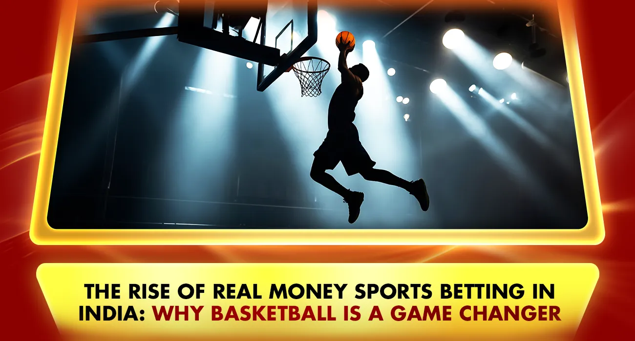 The Rise of Real Money Sports Betting in India: Why Basketball is a Game Changer