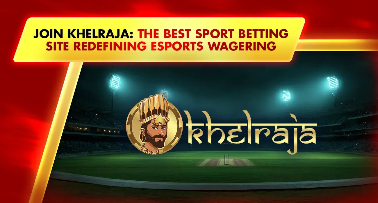 Join Khelraja: The Best Sport Betting Sites Redefining eSports Wagering