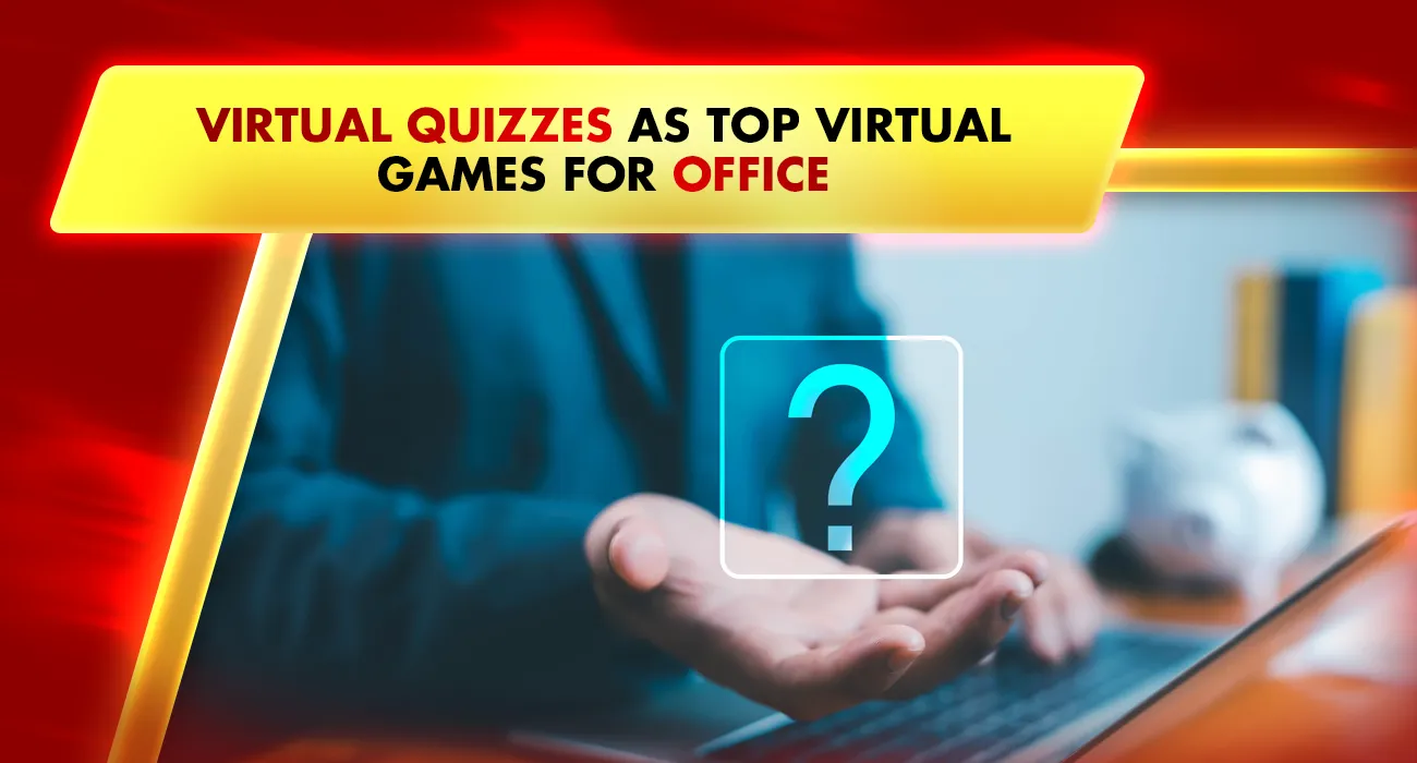 Virtual quizzes as top virtual games for office
