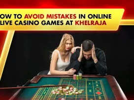 How to Avoid Mistakes in Online Live Casino Games at Khelraja