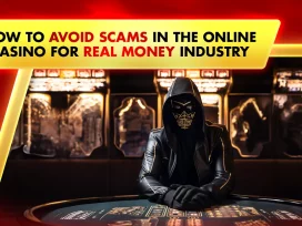 How to Avoid Scams in the Online Casino for Real Money Industry