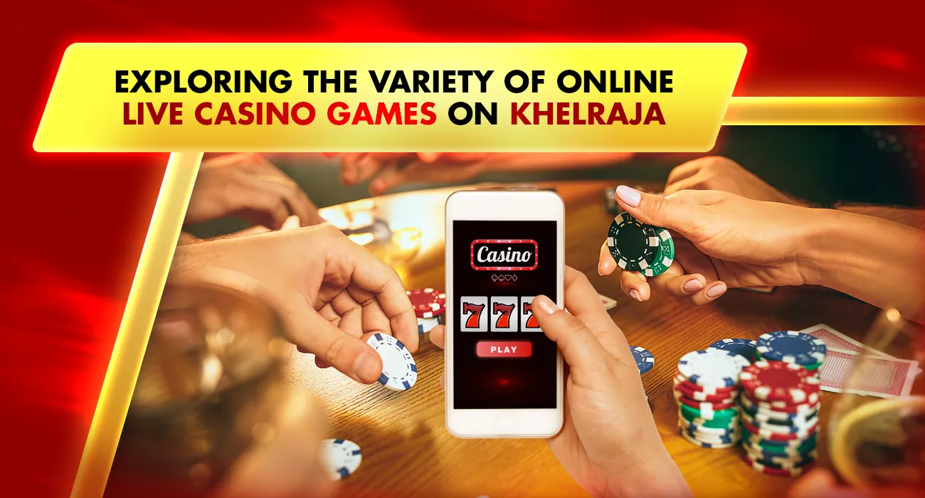 Variety of Online Live Casino Games on Khelraja