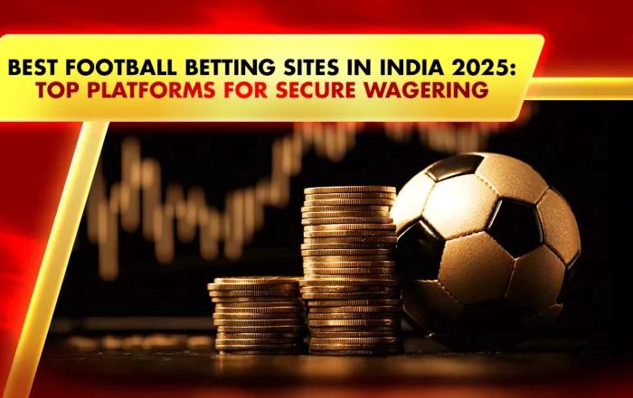 Best Football Betting Sites in India 2026: Top Platforms for Secure Wagering