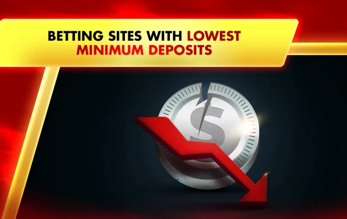 Betting Sites with Lowest Minimum Deposits
