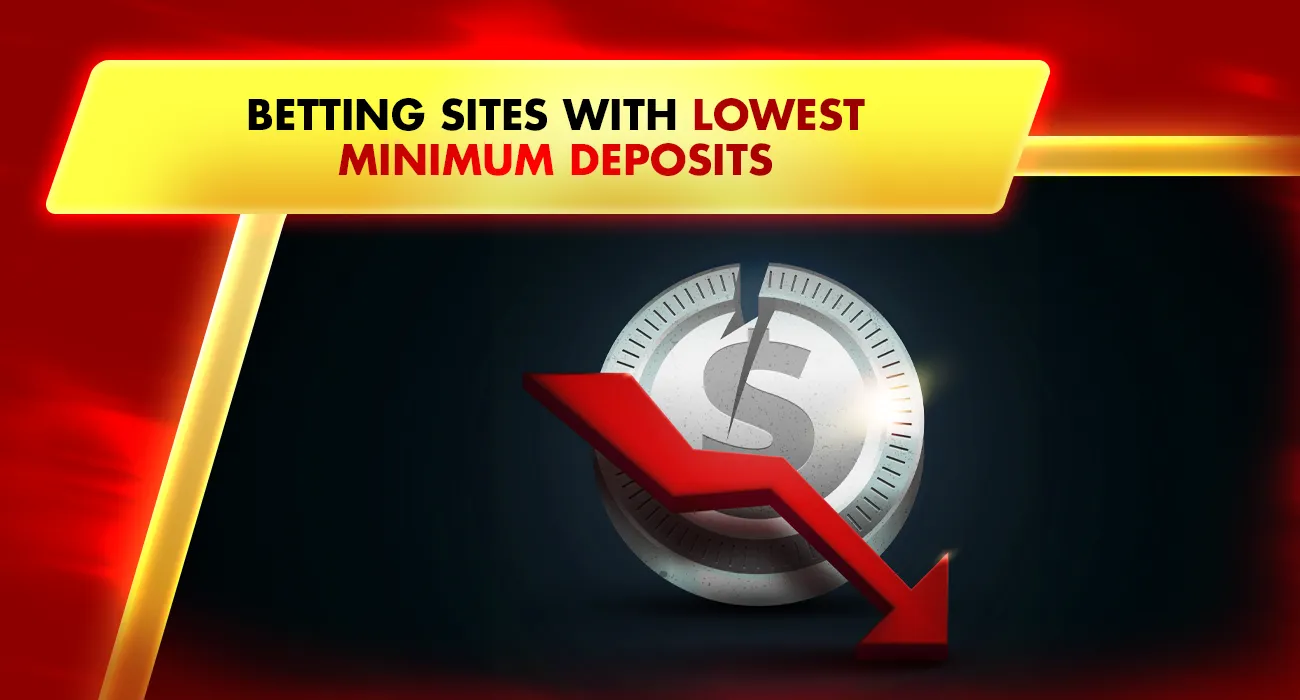 Betting Sites with Lowest Minimum Deposits