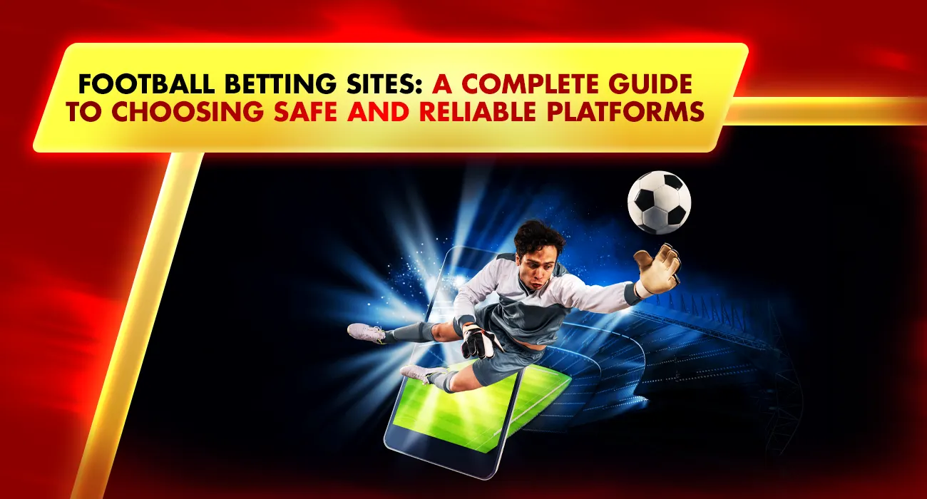 Football Betting Sites: A Complete Guide for Safe App 2026
