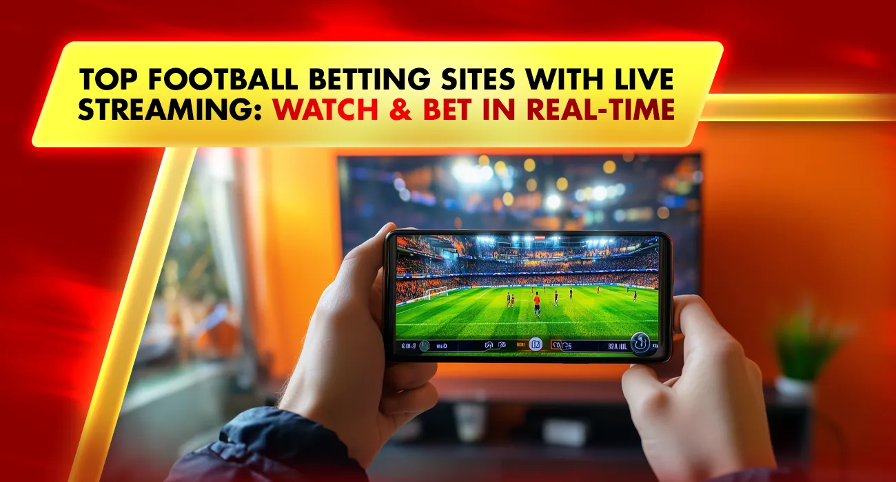 Betting Sites with Live Streaming: Watch & Bet in Real-Time