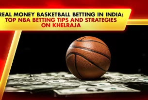 Real Money Basketball Betting in India: Top NBA Betting Tips and Strategies on Khelraja
