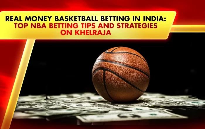 Real Money Basketball Betting in India: Top NBA Betting Tips and Strategies on Khelraja