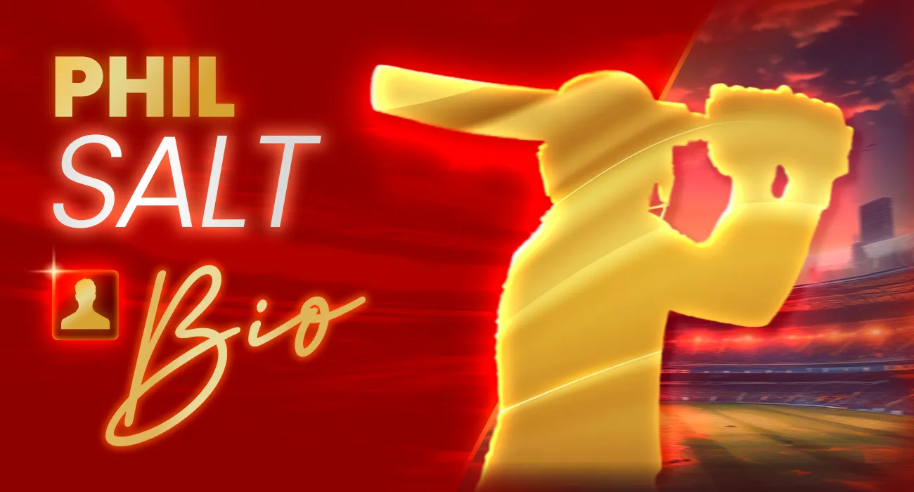 Phil Salt: Profile, Biography, Age, Records, Height, Achievements, Family, and Career Statistics