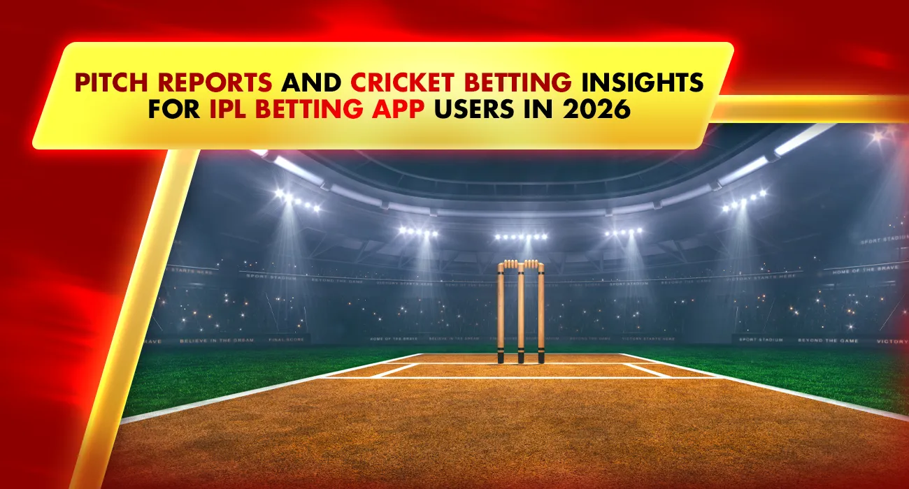 Importance of Pitch Reports and Cricket Betting Insights for IPL Betting App Users in 2026