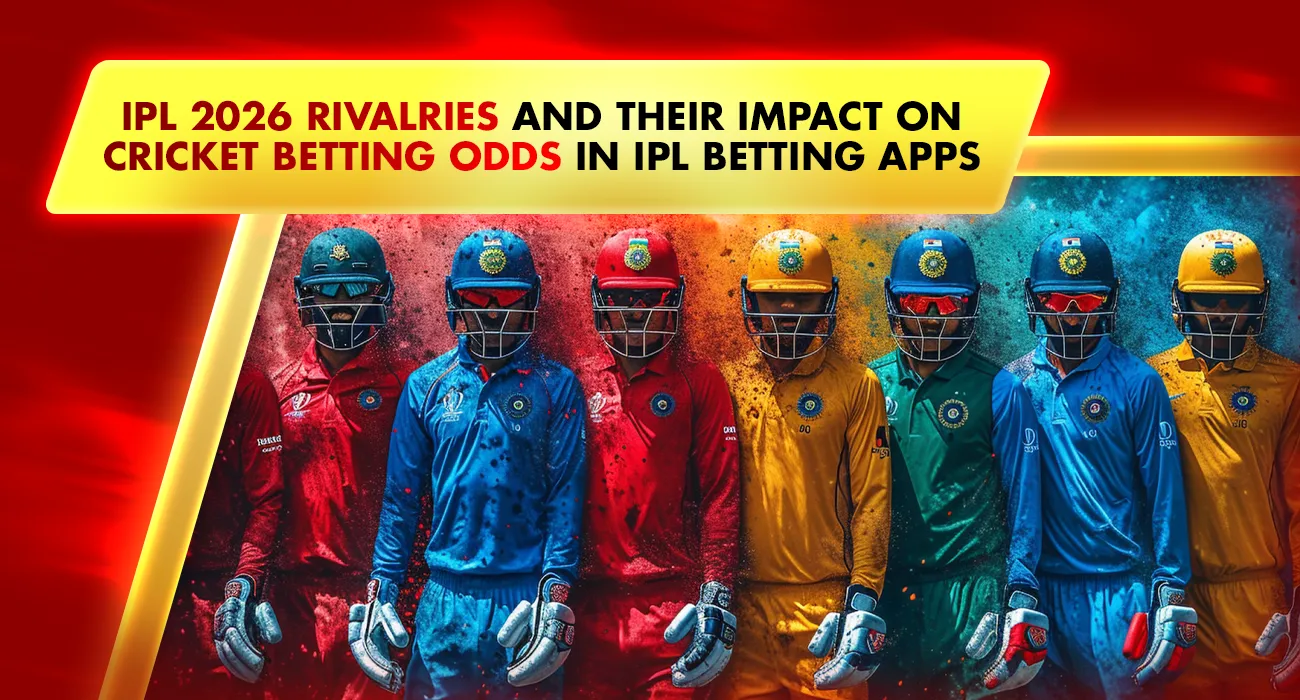 IPL 2026 Rivalries and Their Impact on Cricket Betting Odds in IPL Betting Apps
