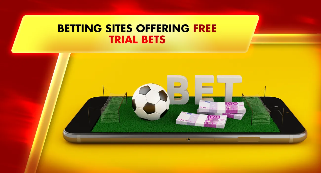 Betting Sites Offering Free Trial Bets