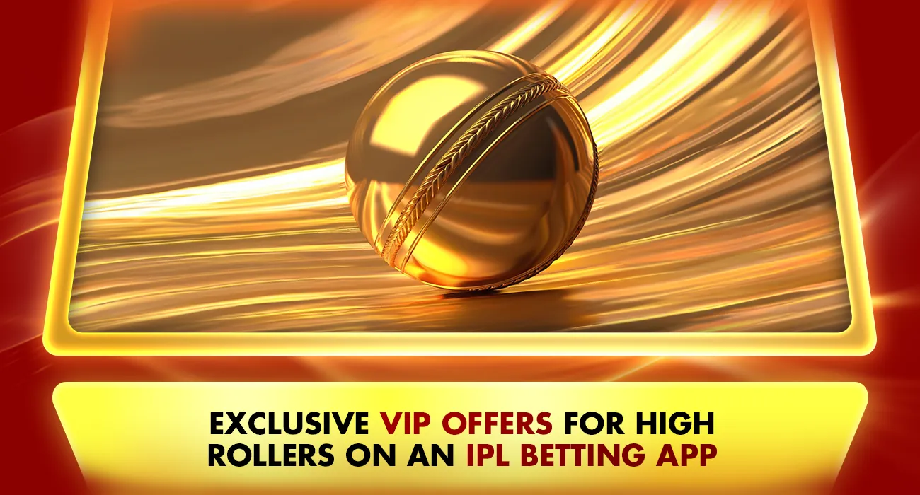 IPL betting app: Exclusive VIP Offers for High Rollers 2026