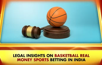Legal Insights on Basketball Real Money Sports Betting in India