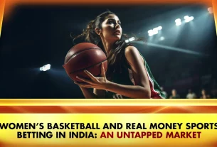 Women’s Basketball and Real Money Sports Betting in India: An Untapped Market
