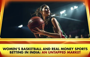 Women’s Basketball and Real Money Sports Betting in India: An Untapped Market