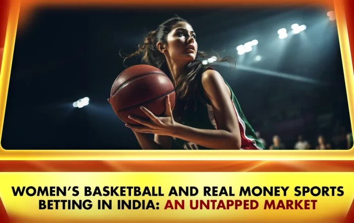 Women’s Basketball and Real Money Sports Betting in India: An Untapped Market