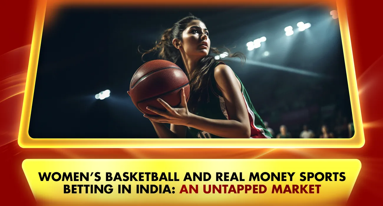 Women’s Basketball and Real Money Sports Betting in India: An Untapped Market