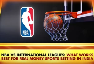 NBA vs International Leagues: What Works Best for Real Money Sports Betting in India